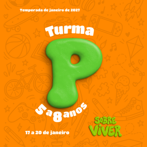 Temporada JANEIRO 2027 - SEMANA P   “SOBREVIVER” 